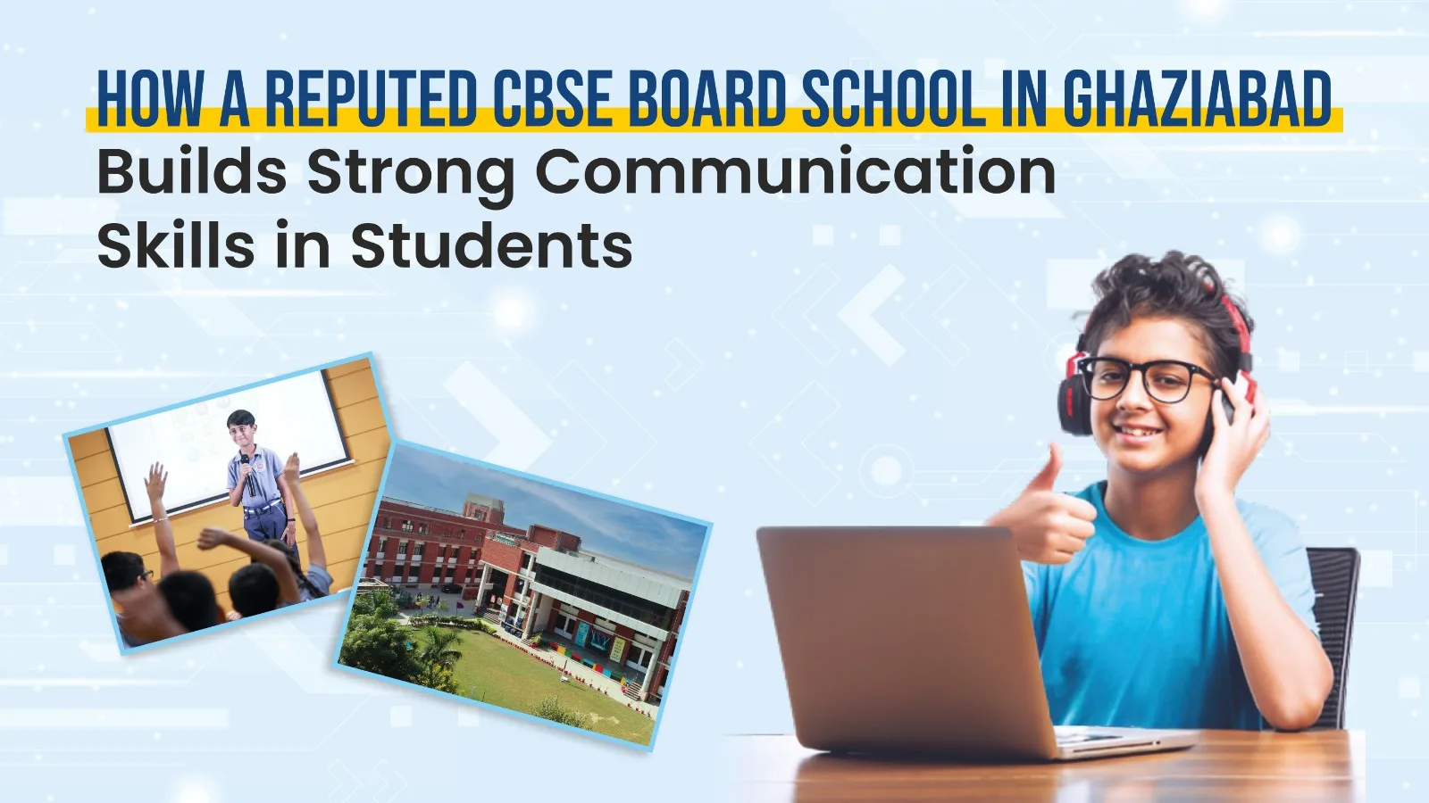 How a Reputed CBSE Board School in Ghaziabad Builds Strong Communication Skills in Students