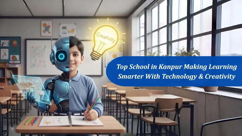 Top School in Kanpur Making Learning Smarter With Technology & Creativity