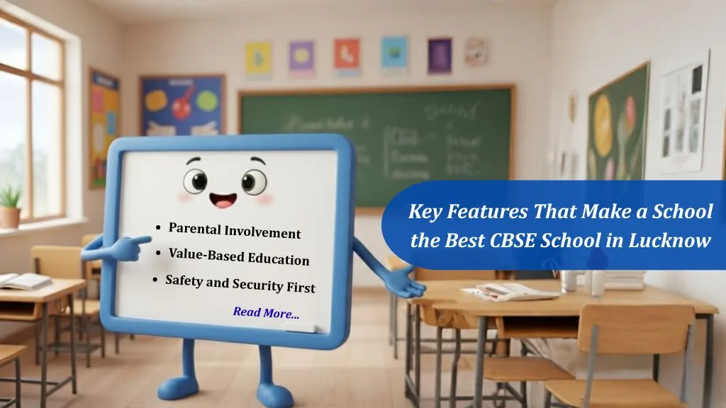 Key Features That Make a School the Best CBSE School in Lucknow
