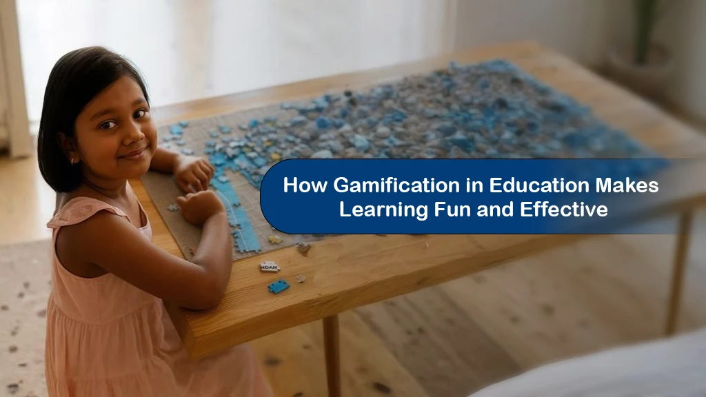 How Gamification in Education Makes Learning Fun and Effective