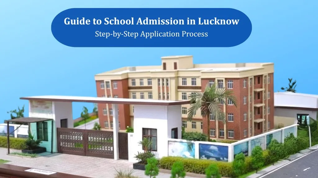 Guide to School Admission in Lucknow: Step-by-Step Application Process