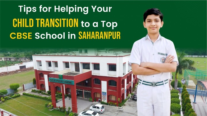 Tips to Help Your Child Transition to CBSE School Saharanpur