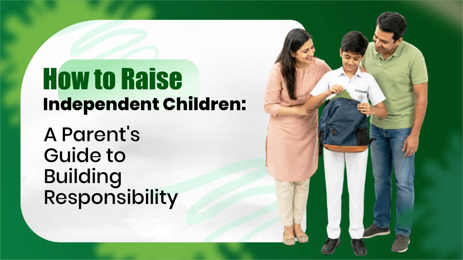 How to Raise Independent Children: A Parent's Guide to Building Responsibility